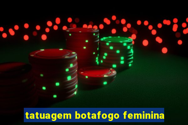 tatuagem botafogo feminina